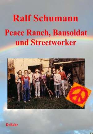 Peace-Ranch, Bausoldat und Streetworker de Ralf Schumann