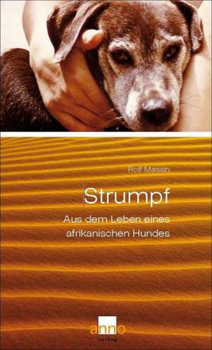 Strumpf - Aus dem Leben eines afrikanischen Hundes de Rolf Massin