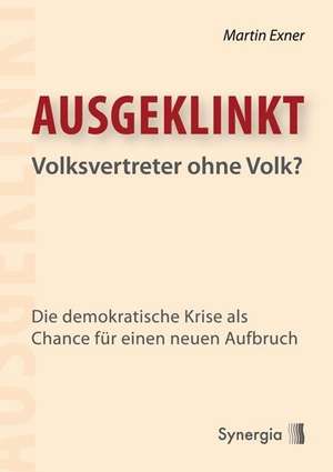 Ausgeklinkt - Volksvertreter ohne Volk de Martin Exner