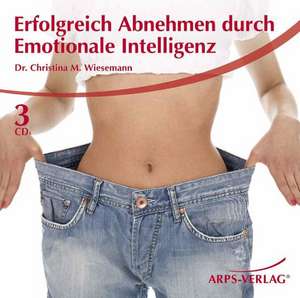 Erfolgreich abnehmen durch Emotionale Intelligenz de Christina Wiesemann