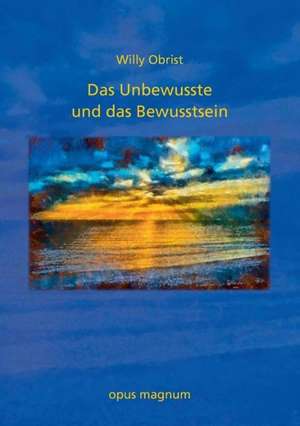 Das Unbewusste und das Bewusstsein de Willy Obrist