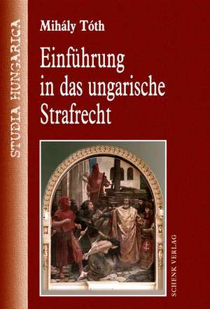 Einführung in das ungarische Strafrecht de Mihály Tóth