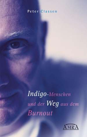 Indigo-Menschen und der Weg aus dem Burnout de Peter Classen