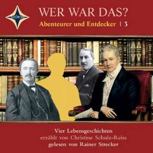 Wer war das? Abenteurer und Entdecker 3 de Christine Schulz-Reiss