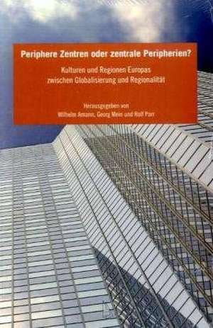 Periphere Zentren oder zentrale Peripherien? de Wilhelm Amann