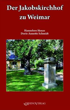 Der Jakobskirchhof zu Weimar de Hannelore Henze