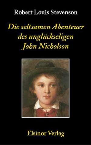 Die seltsamen Abenteuer des unglückseligen John Nicholson de Robert Louis Stevenson