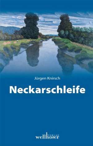 Neckarschleife de Jürgen Knirsch