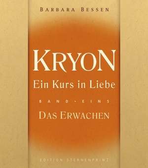 Kryon 01. Ein Kurs in Liebe - Das Erwachen de Barbara Bessen