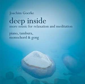 Deep Inside - More Music for Relaxation and Meditation de Joachim Goerke