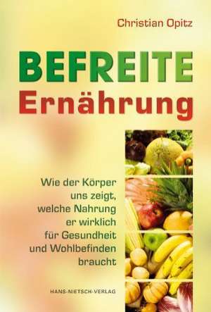 Befreite Ernährung de Christian Opitz