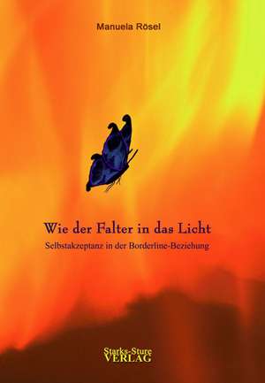 Wie der Falter in das Licht de Manuela Rösel