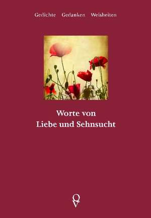 Worte von Liebe und Sehnsucht de Florian A. Gebler