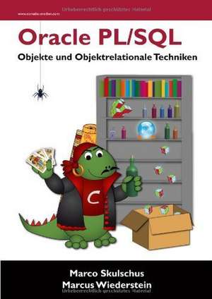 Oracle PL/SQL - Objekte und objektrelationale Techniken de Marco Skulschus