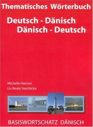 Thematisches Wörterbuch Deutsch - Dänisch / Dänisch - Deutsch de Michelle Hansen