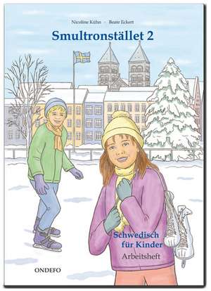 Arbeitsheft Smultronstället 2 - Schwedisch für Kinder: Das zugehörige Arbeitsheft zum Lehrwerk Smultronstället 2 - Schwedisch für Kinder. de Nicoline Kühn