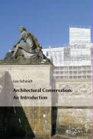 Architectural Conservation: An Introduction de Leo Schmidt