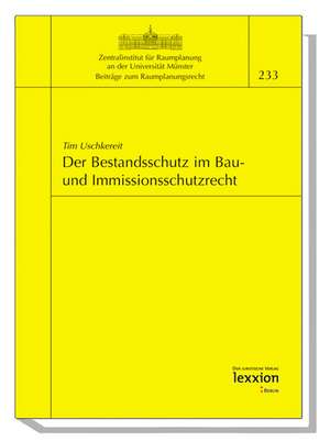 Der Bestandsschutz Im Bau- Und Immissionsschutzrecht: Proceedings of the 5th Expert's Forum Held in Brussels on 21 and 22 May 2007 de Tim Uschkereit