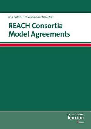 Reach Consortia Model Agreements: And Other Forms of Data Sharing According to Reach de Horst von Holleben