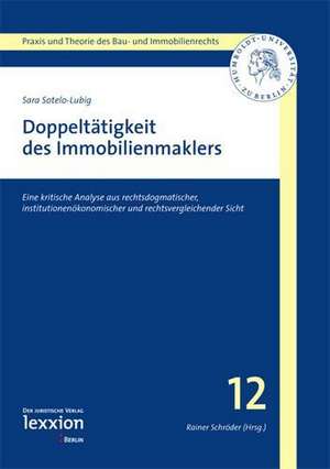 Doppeltatigkeit Des Immobilienmaklers: Eine Kritische Analyse Aus Rechtsdogmatischer, Institutionenokonomischer Und Rechtsvergleichender Sicht de Sara Lubig