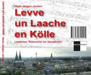 Levve un Laache en Kölle - Hörbuch de Hans-Jürgen Jansen