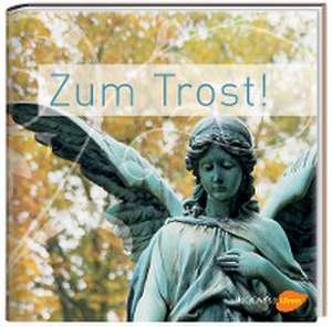 Zum Trost!