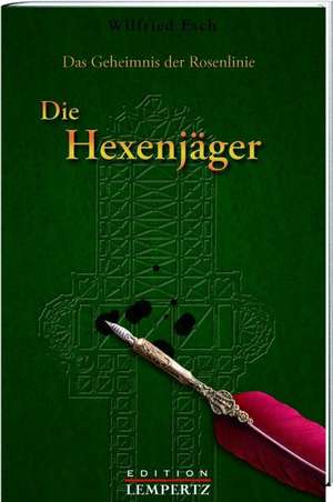 Das Geheimnis der Rosenlinie Teil 2- Die Hexenjäger de Wilfried Esch