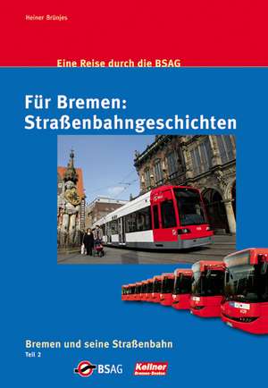 Für Bremen: Straßenbahngeschichten de Heiner Brünjes