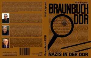 Braunbuch DDR - Nazis in der DDR de Olaf Kappelt