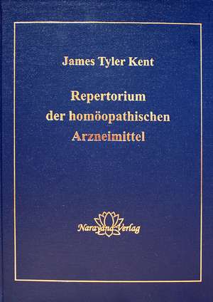 Repertorium der homöopathischen Arzneimittel de James T Kent