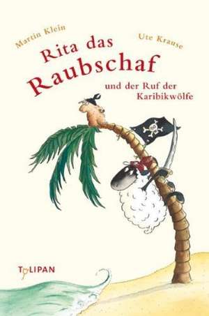 Rita das Raubschaf und der Ruf der Karibikwölfe de Martin Klein