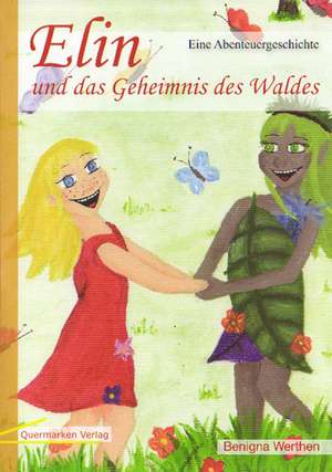 Elin und das Geheimnis des Waldes de Benigna Werthen