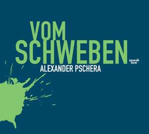 Vom Schweben de Alexander Pschera