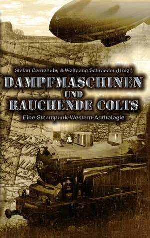 Dampfmaschinen und rauchende Colts de Philipp Bobrowski