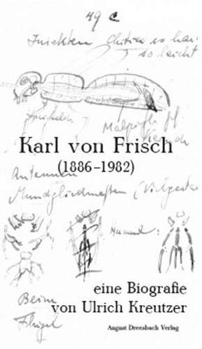 Karl von Frisch (1886-1982) de Ulrich Kreutzer