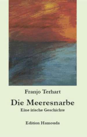 Die Meeresnarbe de Franjo Terhart