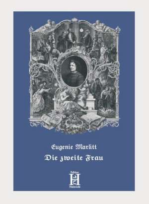 Marlitt, E: Zweite Frau