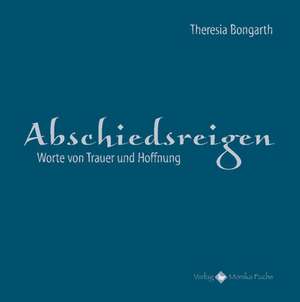 Abschiedsreigen de Theresia Bongarth