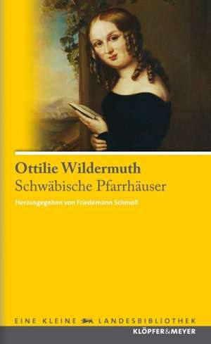 Schwäbische Pfarrhäuser de Ottilie Wildermuth