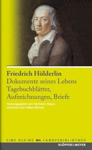 Friedrich Hölderlin. Dokumente seines Lebens de Friedrich Hölderlin