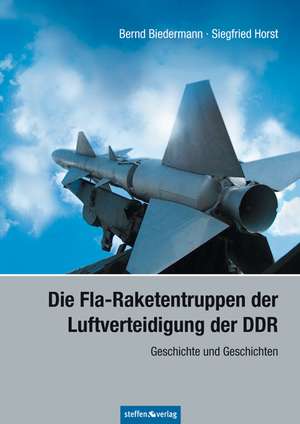 Die Fla-Raketentruppen der Luftverteidigung der DDR de Bernd Biedermann