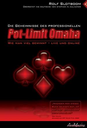 Das Geheimnis des professionellen POT-LIMIT OMAHA Poker de Rolf Slotboom