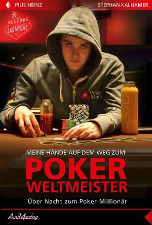 Pius Heinz: Meine Hände auf dem Weg zum Poker Weltmeister de Pius Heinz