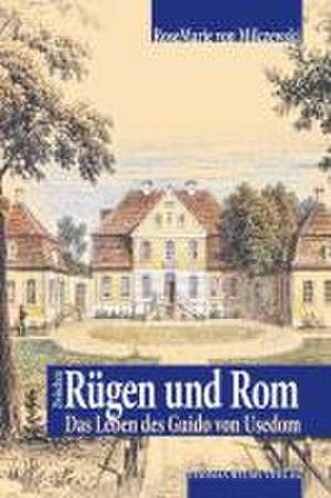 Zwischen Rügen und Rom de RoseMarie von Milczewski