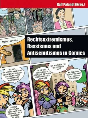 Rechtsextremismus, Rassismus und Antisemitismus in Comics de Ralf Palandt