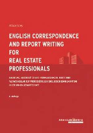 English Correspondence and Report Writing for Real Estate Professionals de Alice Jovy