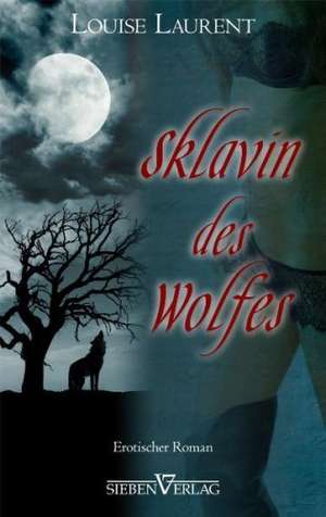 Sklavin des Wolfes de Louise Laurent