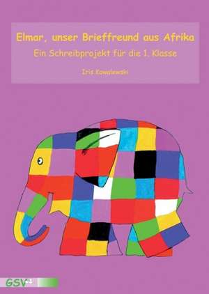 Elmar, unser Brieffreund aus Afrika. Ein Schreibprojekt für die 1. Klasse de Iris Kowalewski