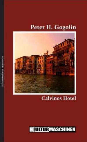 Calvinos Hotel de Peter H. Gogolin