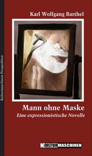 Mann ohne Maske de Karl Wolfgang Barthel